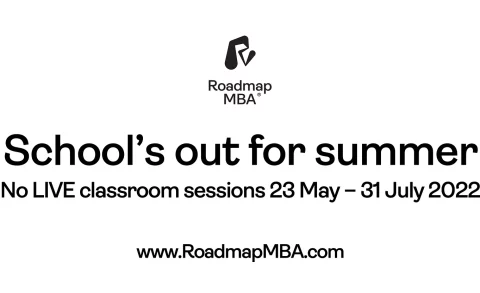 This is a poster of a white background with black text stating that there are no Roadmap MBA classroom sessions for the summer